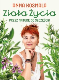 Zioła życia Przez naturę do szczęścia - okładka książki