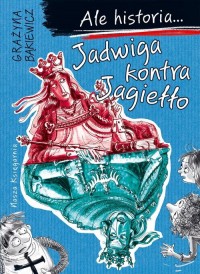Ale historia 3. Jadwiga kontra - okładka książki