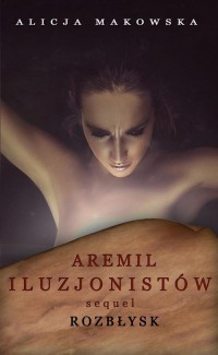 Aremil Iluzjonistów: Sequel. Rozbłysk - okłakda ebooka