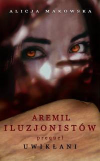Aremil Iluzjonistów: Uwikłani - okłakda ebooka