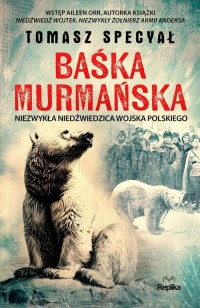 Baśka Murmańska. Niezwykła niedźwiedzica - okładka książki