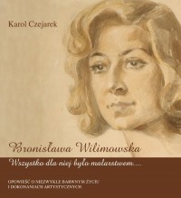 Bronisława Wilimowska. Wszystko - okładka książki