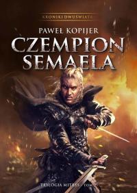 Czempion Semaela. Kroniki Dwuświata. - okłakda ebooka