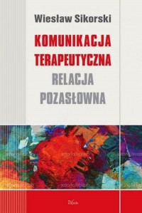 Komunikacja terapeutyczna. Relacja - okłakda ebooka