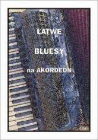 Łatwe bluesy na akordeon - okładka książki