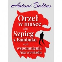 Orzeł w masce albo Szpieg z Bambuko - okładka książki