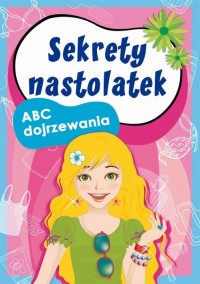 Sekrety nastolatek. ABC dojrzewania - okłakda ebooka