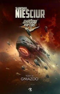 Shadow Raptors. Tom 3. Gniazdo - okłakda ebooka