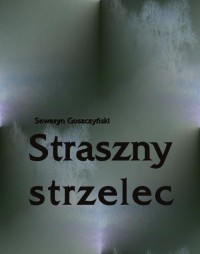 Straszny strzelec. Powieść z rękopisu - okłakda ebooka