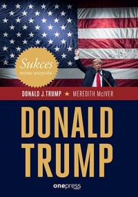 Sukces mimo wszystko. Donald Trump - okładka książki