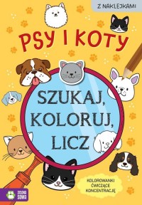 Szukaj, koloruj i licz. Psy i koty - okładka książki