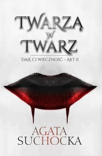 Twarzą w twarz. Daję Ci wieczność - okłakda ebooka