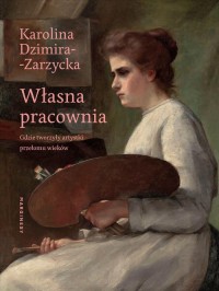 Własna pracownia. Gdzie tworzyły - okładka książki