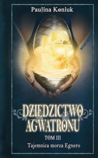Dziedzictwo Agwatronu. Tom III: - okłakda ebooka