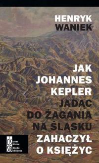 Jak Joahnnes Kepler jadąc do Żagania - okłakda ebooka