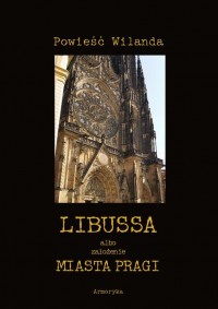 Libussa albo założenie miasta Pragi - okłakda ebooka