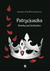 Patrycjuszka. Stawką jest królestwo - okłakda ebooka