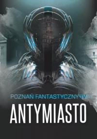 Poznań Fantastyczny Antymiasto - okłakda ebooka