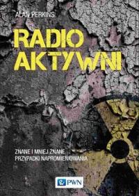 Radioaktywni. Znane i mniej znane - okłakda ebooka