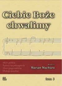 Ciebie Boże Chwalimy. Tom 3 - okładka książki