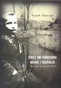 Izbicy dni powszednie. Wojna i - okładka książki