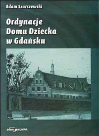 Ordynacje Domu Dziecka w Gdańsku - okładka książki
