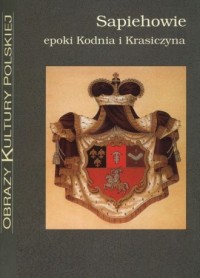 Sapiehowie epoki Kodnia i Krasiczyna. - okładka książki