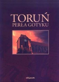Toruń. Perła gotyku - okładka książki