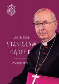 Arcybiskup Stanisław Gądecki. Wybór - okładka książki