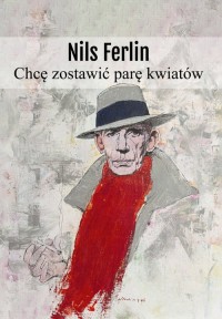 Chcę zostawić parę kwiatów - okładka książki