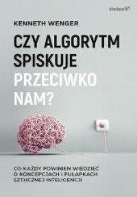 Czy algorytm spiskuje przeciwko - okładka książki