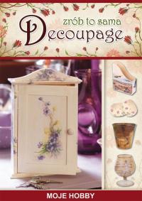 Decoupage. Zrób to sama. Moje hobby - okłakda ebooka