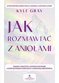 Jak rozmawiać z aniołami - okładka książki