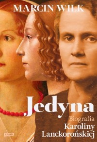 Jedyna. Biografia Karoliny Lanckorońskiej - okładka książki