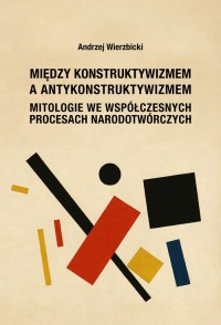 Między konstruktywizmem a antykonstruktywizmem. - okładka książki