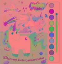 Moje jednorożce Maluję bo lubię. - okładka książki