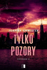 Niezłomne Tom 1 Tylko pozory - okładka książki
