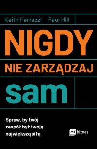 Nigdy nie zarządzaj sam. Spraw, - okładka książki