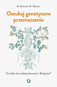 Oszukaj genetyczne przeznaczenie. - okładka książki