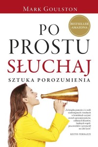 Po prostu słuchaj. Sztuka porozumienia - okładka książki