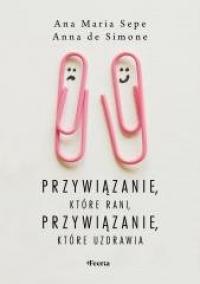 Przywiązanie, które rani, przywiązanie, - okładka książki