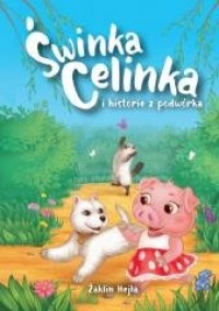 Świnka Celinka i historie z podwórka - okładka książki