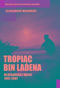Tropiąc Bin Ladena. W afgańskiej - okładka książki