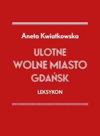 Ulotne Wolne Miasto Gdańsk Leksykon - okładka książki