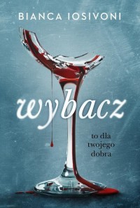 Wybacz. To dla twojego dobra - okłakda ebooka