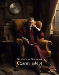 Czarny adept. Powieść sensacyjna - okłakda ebooka