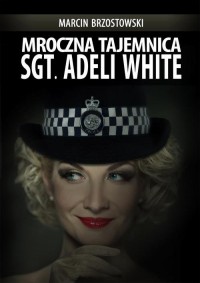 Mroczna tajemnica Sgt. Adeli White - okłakda ebooka