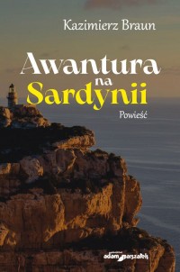 Awantura na Sardynii. Powieść - okładka książki