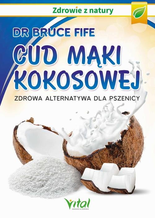Cud mąki kokosowej. Zdrowa alternatywa - okłakda ebooka