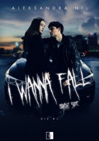Die Tom 1 I Wanna Fall Bright Side - okładka książki